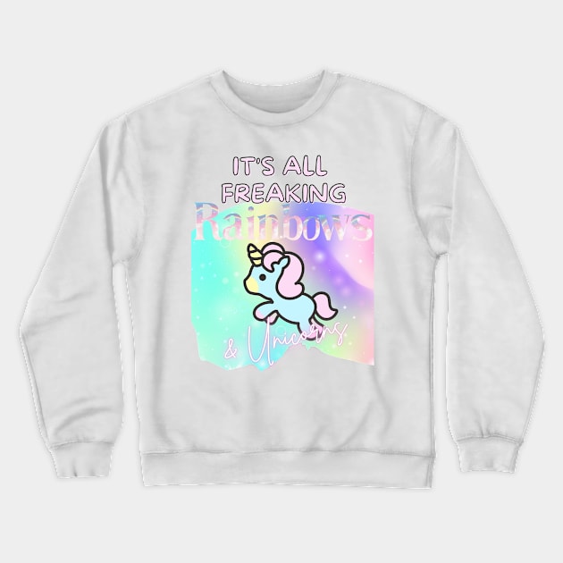 Freaking Rainbows and Unicorns Crewneck Sweatshirt by AKawaiiPastels